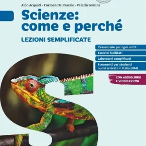 Scienze come e perché. Lezioni semplificate. Per la Scuola media. Con e-book Esclusivo