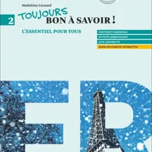 Toujours bon à savoir! Méthode pour un apprentissage vivant du français. L‘essentiel pour tous. Per le Scuole superiori. Con espanione online vol. 2 Economico