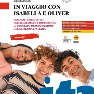 In viaggio con Isabella e Oliver. Percorsi linguistici per accelerare e rinforzare il processo di acquisizione della lingua italiana. In viaggio con Oliver. B1-B2. P Promo Stagionale