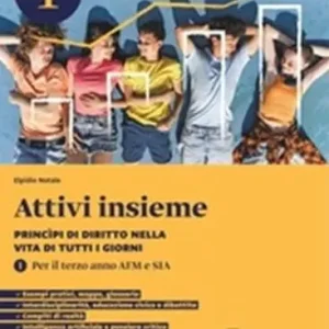 Attivi insieme. Princìpi di diritto nella vita di tutti i giorni. Per il terzo anno delle Scuole superiori AFM e SIA vol. 1 Compra Adesso