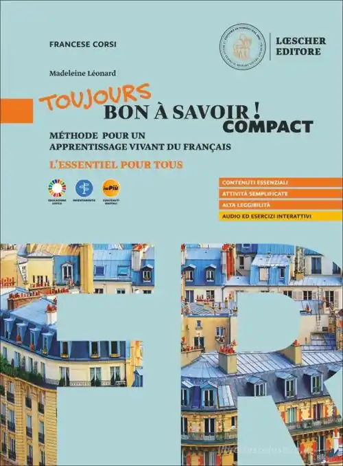 Toujours bon à savoir! Compact. Méthode pour un apprentissage vivant du français. Lessentiel pour tous. Per le Scuole superiori. Con espansione online Subito Disponibile