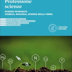 Professione scienze. Scienze integrate. Chimica, Biologia, Scienze della Terra. Per le Scuole superiori Novità