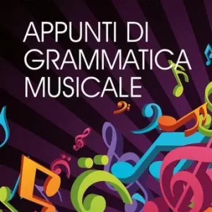 Appunti di grammatica musicale per lo studio della musica nel nuovo Liceo Musicale Spedito Oggi