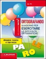 Ortografando. Per esercitare le regole dell‘ortografia. Per la Scuola elementare Soddisfatti O Rimborsati