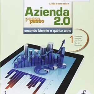 Azienda passo passo 2.0. Per il triennio delle Scuole superiori. Con e-book. Con espansione online vol. 1 Consegna Rapida