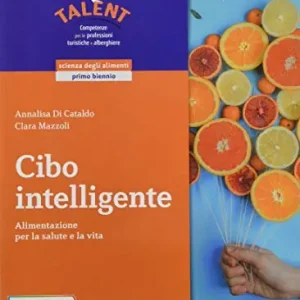 Cibo intelligente. Per il biennio degli Ist. professionali servizi per l‘enogastronomia e l‘ospitalità alberghiera. Con e-book. Con espansione online Ultime Pezzi