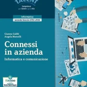 Connessi in azienda. Informatica e comunicazione. Per il 2° biennio degli Ist. tecnici. Con e-book. Con espansione online Prezzo Ridotto