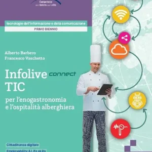 Promozione Esclusiva Infolive connect TIC per l‘enogastronomia e l‘ospitalità alberghiera. Per gli Ist. professionali. Con e-book. Con espansione online