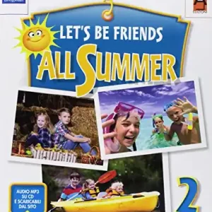 Let‘s be friends all summer. Per la Scuola elementare. Con ebook. Con espansione online. Con CD-ROM vol. 2 Subito Disponibile