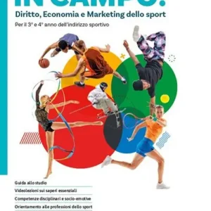 In campo. Diritto, economia e marketing dello sport. Per il 5° anno delle Scuole superiori. Con e-book. Con espansione online vol. 2 Offerta Lampo