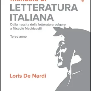 Manuale di letteratura italiana. Dalla nascita della letteratura volgare a Niccolò Machiavelli. Terzo anno. Per le Scuole superiori. Con espansione online Scelto Dai Clienti