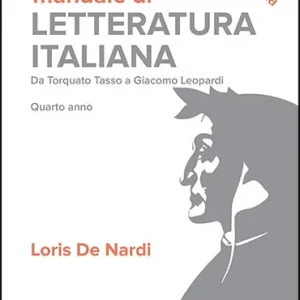 Acquista Ora Manuale di letteratura italiana. Da Torquato Tasso a Giacomo Leopardi. Quarto anno. Per le Scuole superiori. Con espansione online