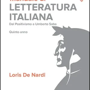 Nuovo Arrivo Manuale di letteratura italiana. Dal Positivismo a Umberto Saba. Quinto anno. Per le Scuole superiori. Con espansione online