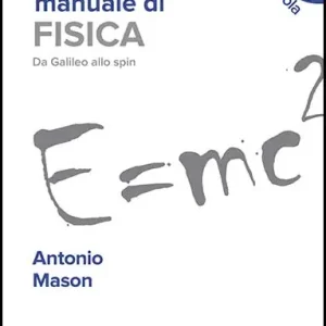 Manuale di fisica. Da Galileo allo spin. Per le Scuole superiori Promo Stagionale