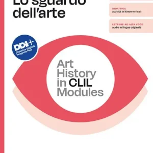 Ordina Subito Lo sguardo dell‘arte. Art History in CLIL Modules. From Megalithic to Contemporary Art. Per le Scuole superiori. Con e-book. Con espansione online