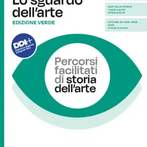 Lo sguardo dell‘arte. Ediz. verde. Percorsi facilitati di storia dell‘arte. Dal Rinascimento a oggi. Per le Scuole superiori. Con e-book. Con espansione online Scelto Dai Clienti