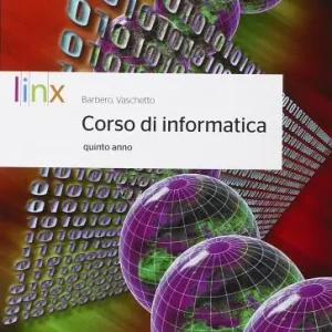 Corso di informatica. Per la 5ª classe delle Scuole superiori. Con e-book. Con espansione online Ordina Subito