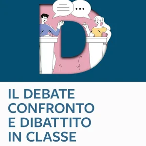 Promozione Esclusiva Il Debate - Confronto e dibattito in classe