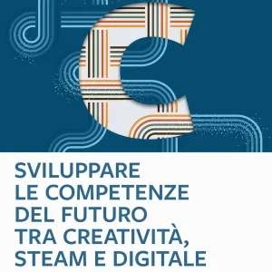 Prezzo Basso Sviluppare le competenze del futuro tra creatività, STEAM e digitale