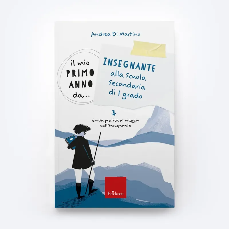 Il mio primo anno da... Insegnante alla Scuola Secondaria di primo grado Must-Have
