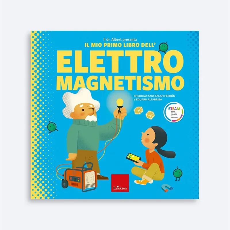 Nuova Collezione Il dr. Albert presenta «Il mio primo libro dell‘elettromagnetismo»