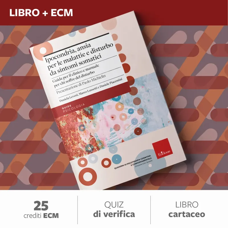 Compra Adesso Ipocondria, Ansia per le malattie e Disturbo da sintomi somatici - 25 ECM