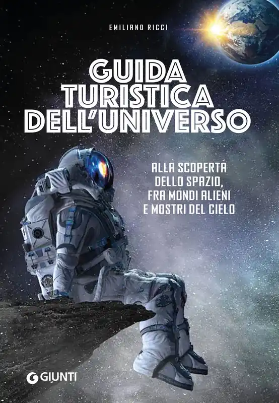 Guida turistica dell‘universo Alla scoperta dello spazio, tra mondi alieni e mostri del cielo Offerta Speciale