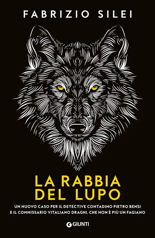 La rabbia del lupo Un nuovo caso per il detective contadino Pietro Bensi e il commissario Vitaliano Draghi, che non è più un fagiano Nuovo Arrivo