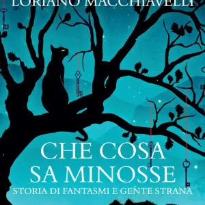 Che cosa sa Minosse Storia di fantasmi e gente strana Ultime Pezzi