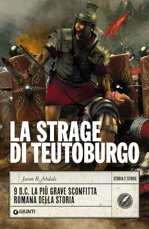 La strage di Teutoburgo 9 d.C. La più grave sconfitta romana della storia Acquista Ora