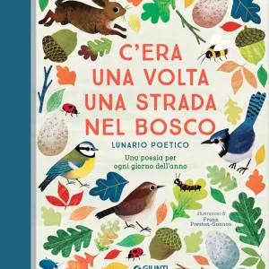 C‘era una volta una strada nel bosco. Lunario poetico Una poesia per ogni giorno dell‘anno Scelto Dai Clienti