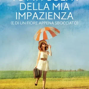 Tutta colpa della mia impazienza (e di un fiore appena sbocciato) Subito Disponibile