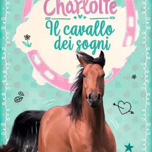 Charlotte. Il cavallo dei sogni Vol. 1° Di Tendenza