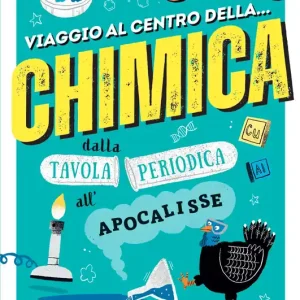 Viaggio al centro della chimica dalla tavola periodica all‘Apocalisse Occasione Imperdibile