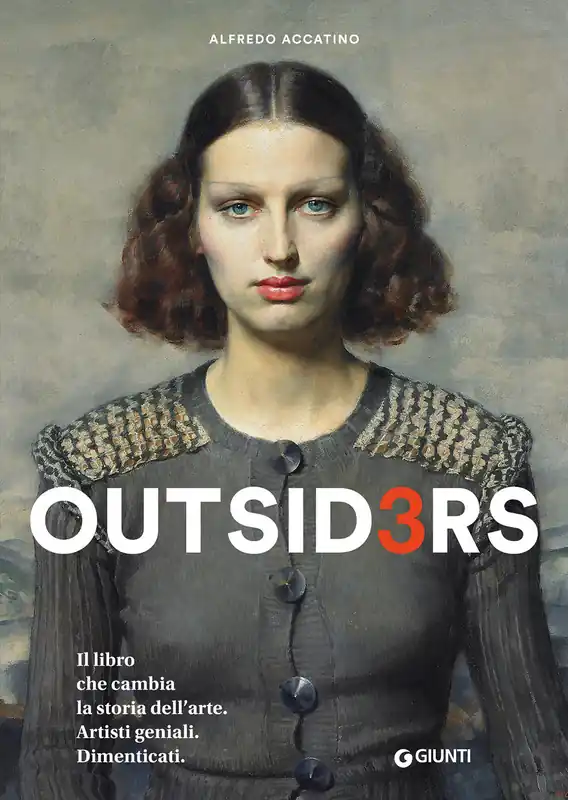 Outsiders 3 Il libro che cambia la storia dell‘arte. Artisti geniali. Dimenticati Soddisfatti O Rimborsati