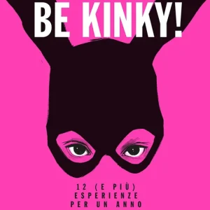Spedito Oggi Be kinky! 12 (e più) esperienze per un anno di piacere
