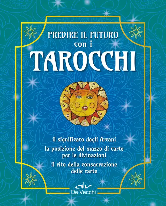 Predire il futuro con i Tarocchi Il significato degli Arcani - La posizione del mazzo di carte per le divinazioni - Il rito della consacrazione delle carte Promo Stagionale