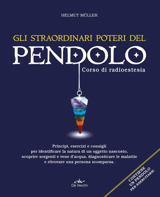 Gli straordinari poteri del pendolo. Corso di radioestesia Principi, esercizi e consigli per identificare la natura di un oggetto nascosto, scoprire sorgenti e vene d’acqua, diagnosticare le malattie e ritrovare una persona scomparsa - Contiene un pendo Promo Stagionale