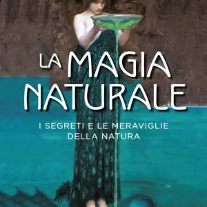 Spedito Oggi La magia naturale I segreti e le meraviglie della natura