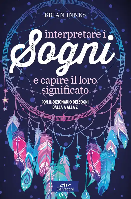 Subito Disponibile Interpretare i sogni e capire il loro significato Con il dizionario dei sogni dalla A alla Z