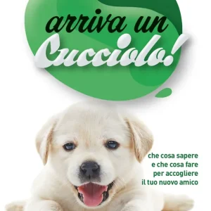 Arriva un cucciolo! che cosa sapere e che cosa fare per accogliere il tuo nuovo amico Novità