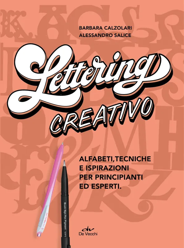 Lettering creativo Alfabeti, tecniche e ispirazioni per principianti ed esperti. Ultimissimo Modello
