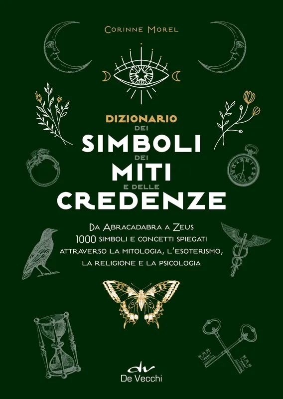 Quantità Limitata Dizionario dei simboli, miti e credenze Da Abracadabra a Zeus. 1000 simboli e concetti spiegati attraverso la mitologia, l’esoterismo, la religione e la psicologia
