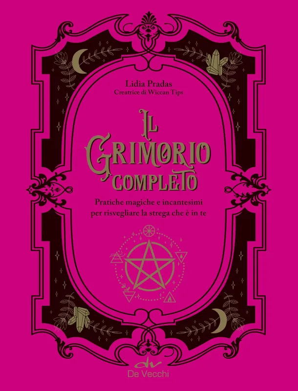 Prezzo Ridotto Il Grimorio completo Pratiche magiche e incantesimi per risvegliare la strega che è in te
