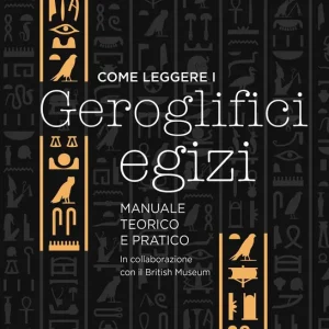 Come leggere i geroglifici egizi manuale tecnico e pratico A Buon Prezzo