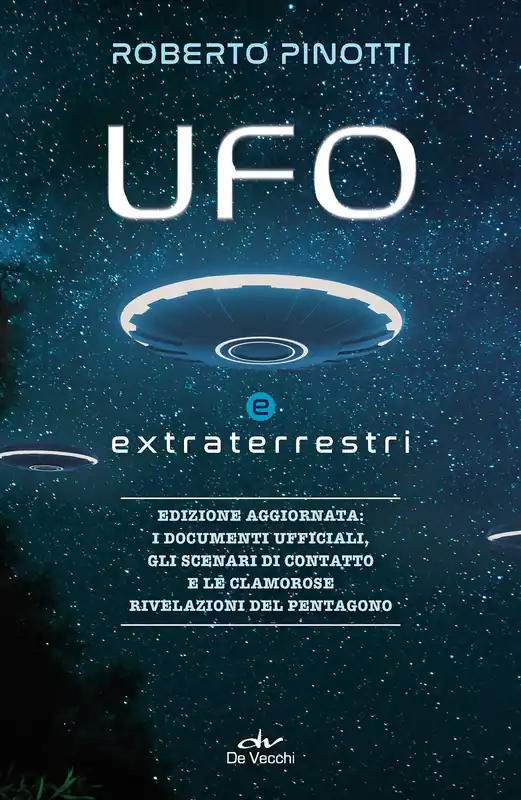 Ufo e extraterrestri Edizione aggiornata i documenti ufficiali, Gli scenari di contatto e le clamorose rilevazioni del Pentagono Must-Have