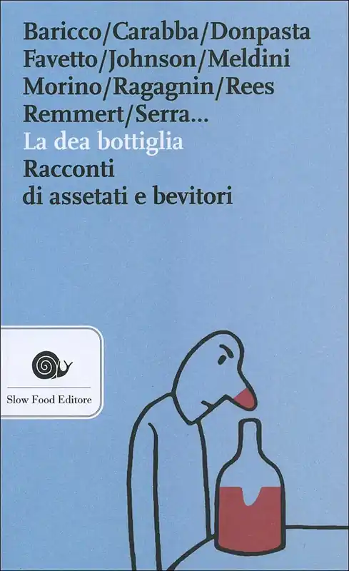 Ordina Subito La dea bottiglia Racconti di assetati e bevitori