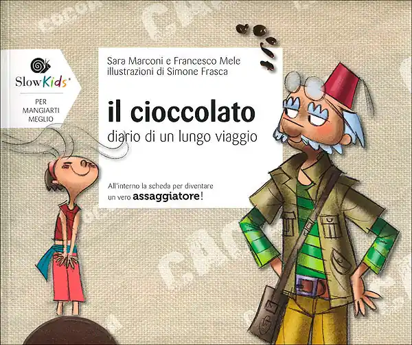 Il cioccolato diario di un lungo viaggio All‘interno la scheda per diventare un vero assaggiatore! Acquista Ora