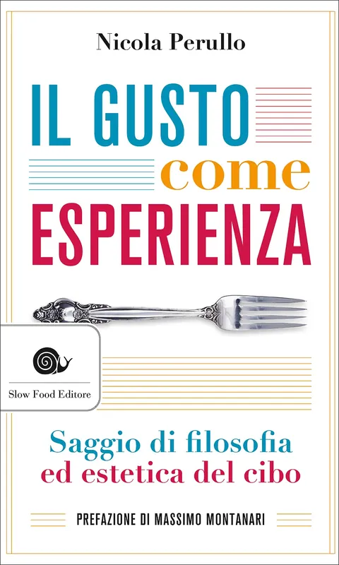 Il gusto come esperienza Saggio di filosofia ed estetica del cibo Di Tendenza