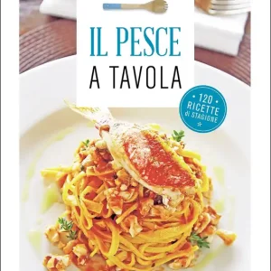 Spedito Oggi Il pesce a tavola 120 ricette di stagione